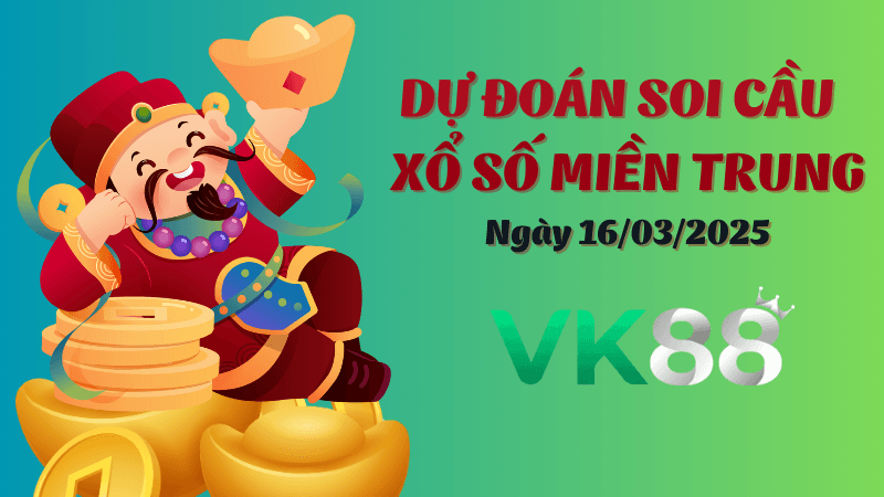 VK88 Dự Đoán Soi Cầu Xổ Số Miền Trung Ngày 16/03/2025 - Dự Đoán Đầy Đủ, Chính Xác Nhất