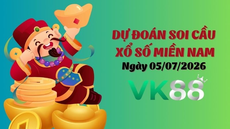 VK88 Dự Đoán Soi Cầu Xổ Số Miền Nam Ngày 05/07/2026 - Tìm Con Lô Chuẩn Nhất