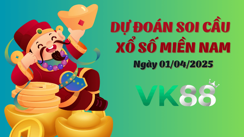 VK88 Dự Đoán Soi Cầu Xổ Số Miền Nam Ngày 01/04/2025 - Dự Đoán Con Lô Chuẩn Nhất